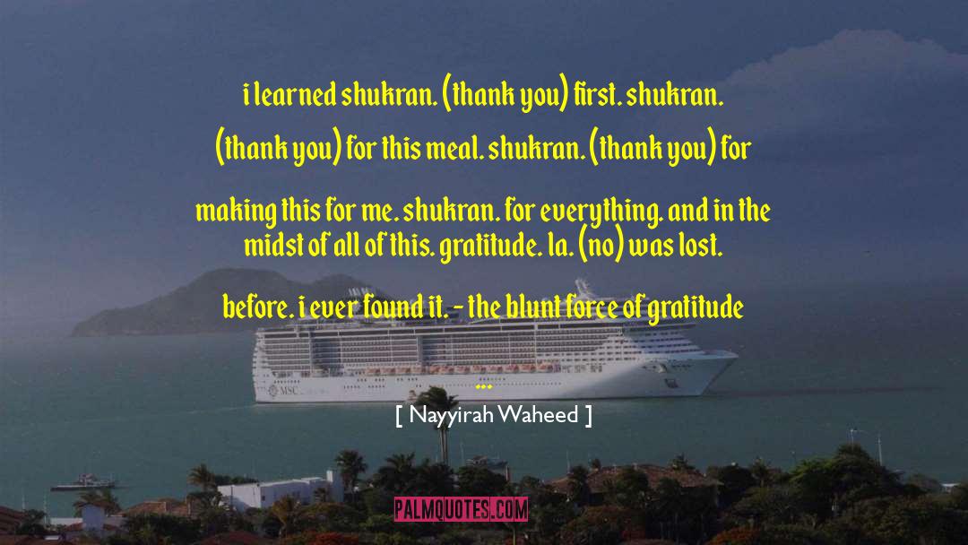 Nayyirah Waheed Quotes: i learned shukran. (thank you)