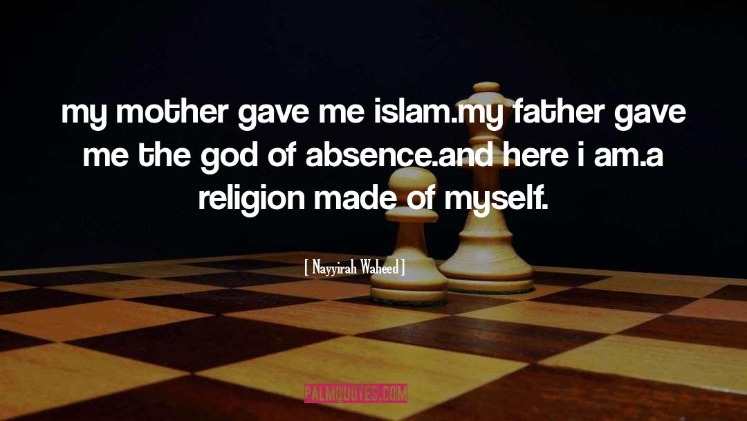 Nayyirah Waheed Quotes: my mother gave me islam.<br