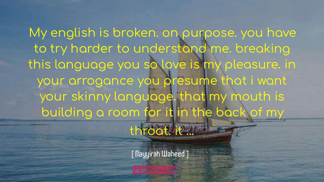 Nayyirah Waheed Quotes: My english is broken. <br>on