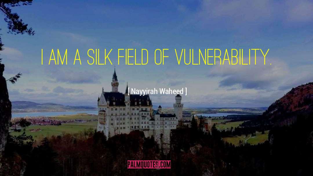 Nayyirah Waheed Quotes: i am a silk field