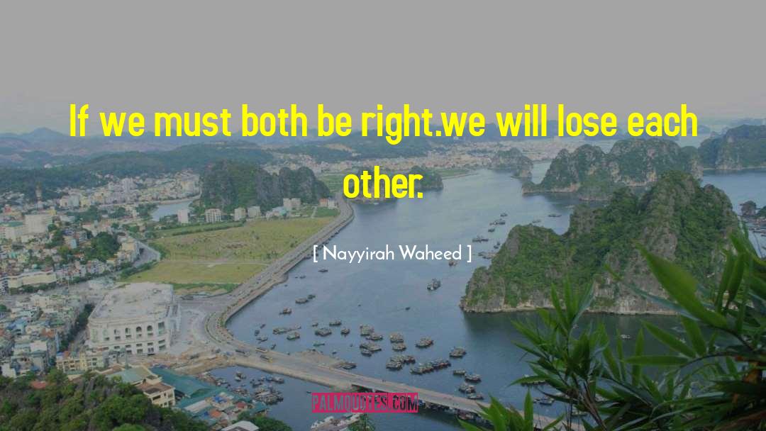 Nayyirah Waheed Quotes: If we must <br>both <br>be