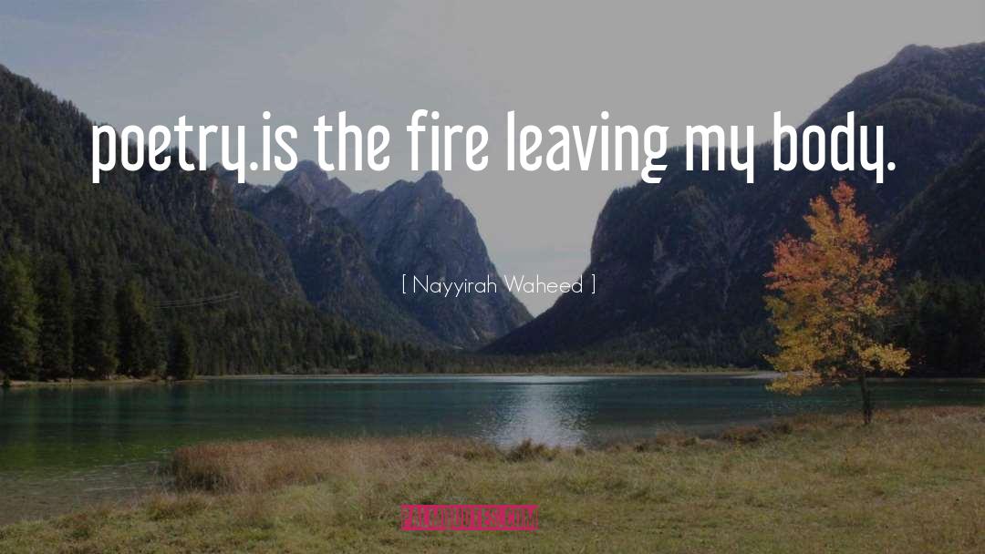 Nayyirah Waheed Quotes: poetry.<br />is the fire leaving