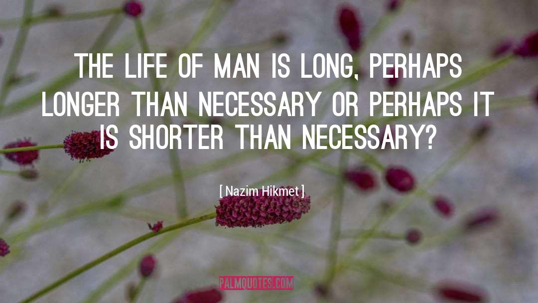 Nazim Hikmet Quotes: The life of man is