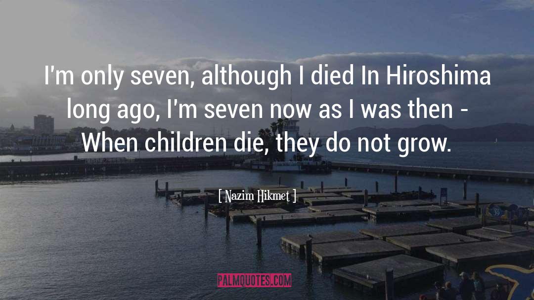 Nazim Hikmet Quotes: I'm only seven, although I