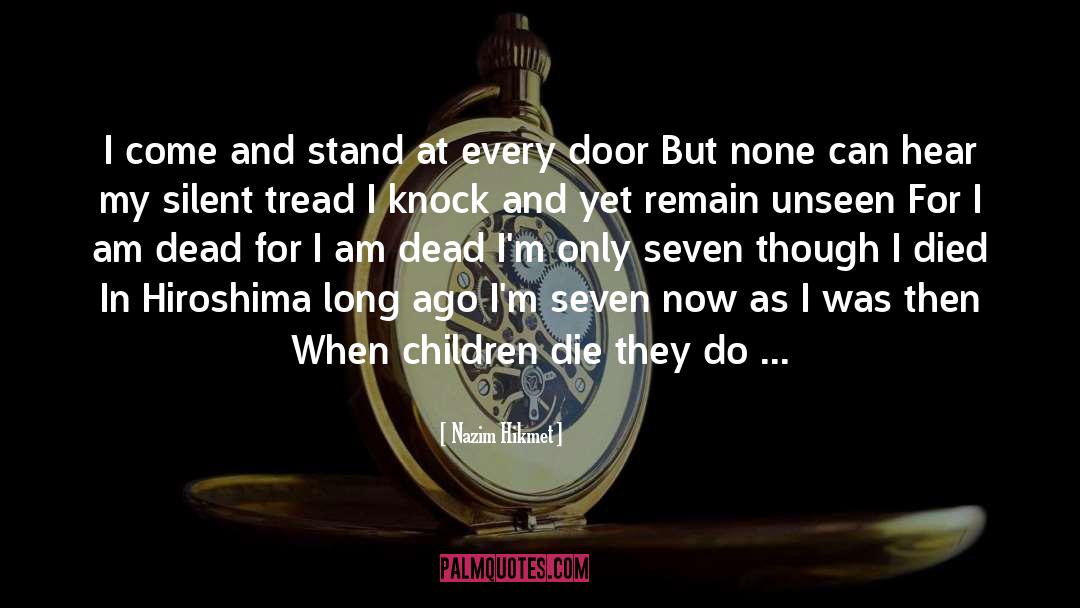 Nazim Hikmet Quotes: I come and stand at