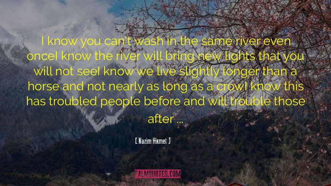Nazim Hikmet Quotes: I know you can't wash