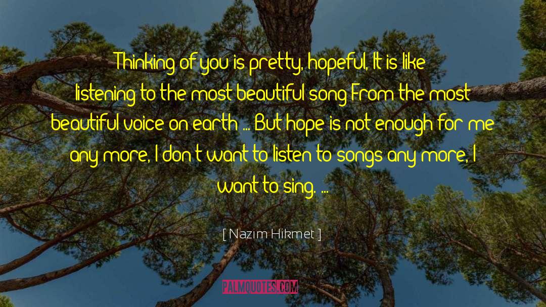 Nazim Hikmet Quotes: Thinking of you is pretty,