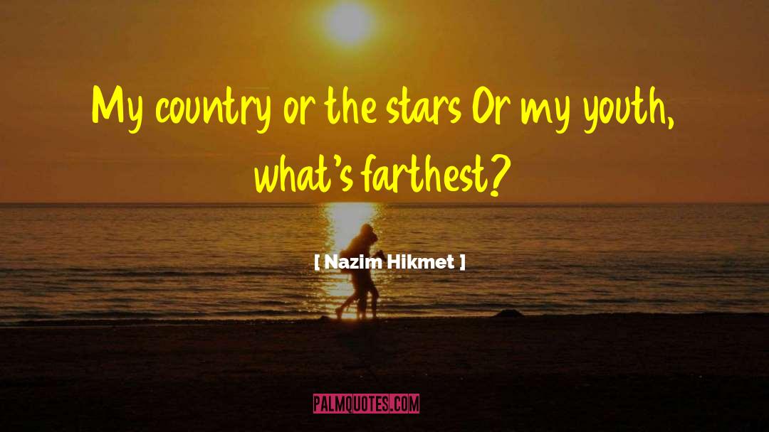 Nazim Hikmet Quotes: My country or the stars