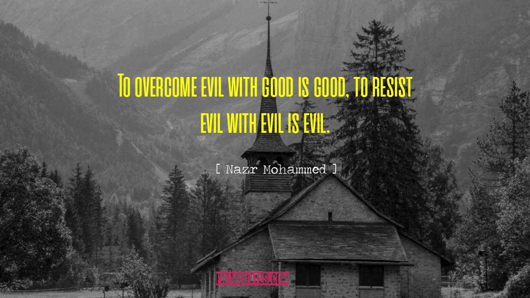 Nazr Mohammed Quotes: To overcome evil with good