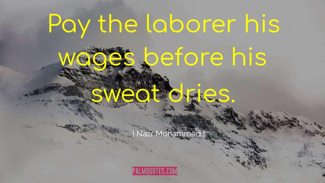 Nazr Mohammed Quotes: Pay the laborer his wages