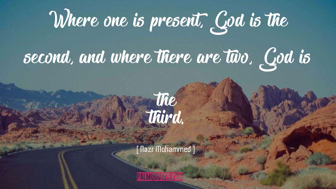 Nazr Mohammed Quotes: Where one is present, God