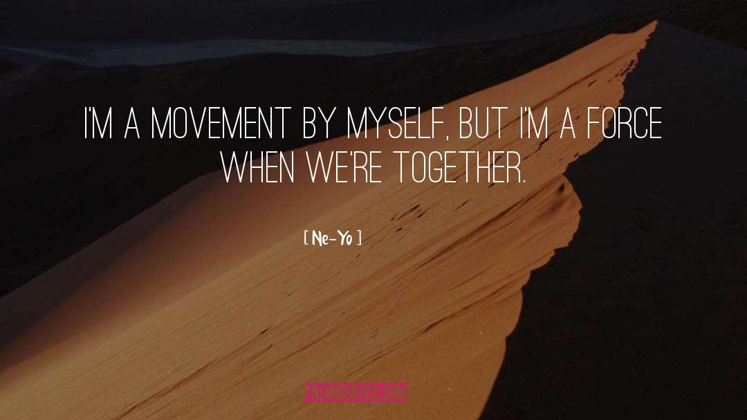 Ne-Yo Quotes: I'm a movement by myself,