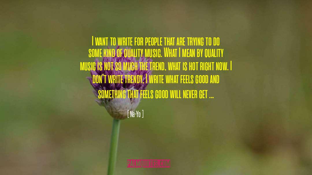Ne-Yo Quotes: I want to write for