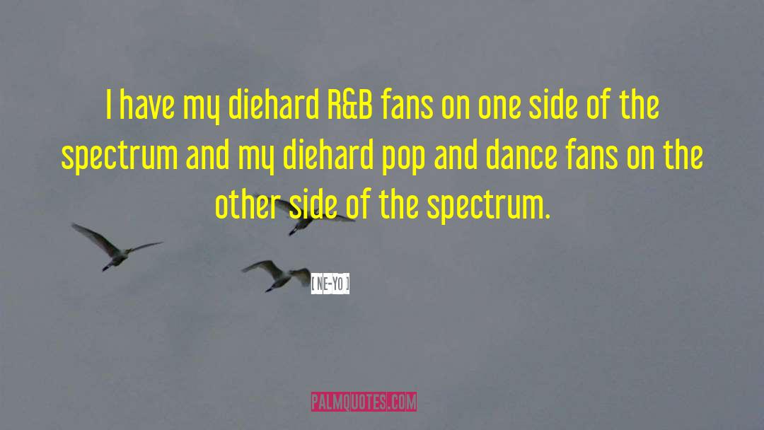Ne-Yo Quotes: I have my diehard R&B