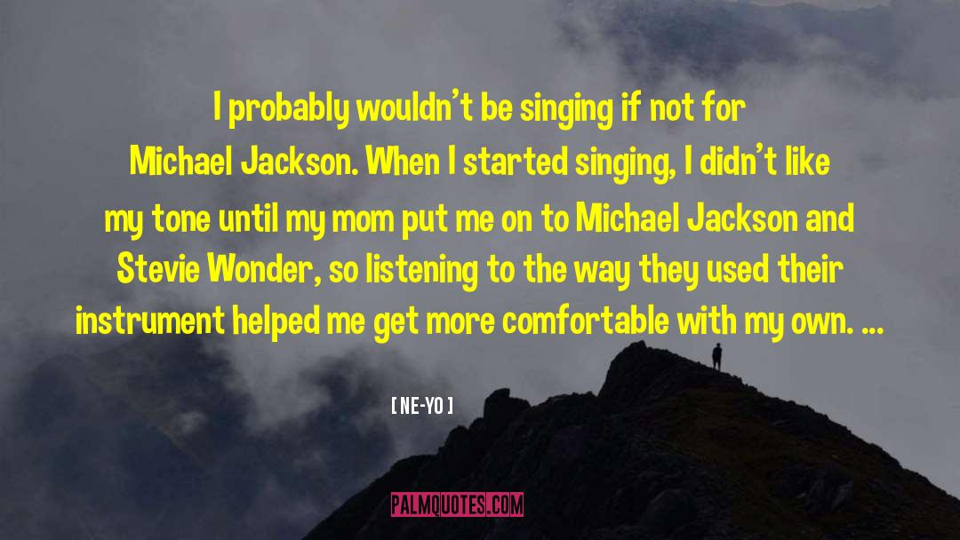 Ne-Yo Quotes: I probably wouldn't be singing
