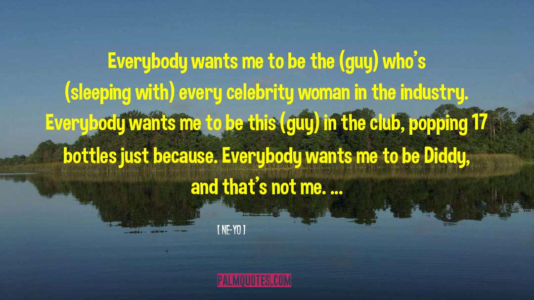 Ne-Yo Quotes: Everybody wants me to be