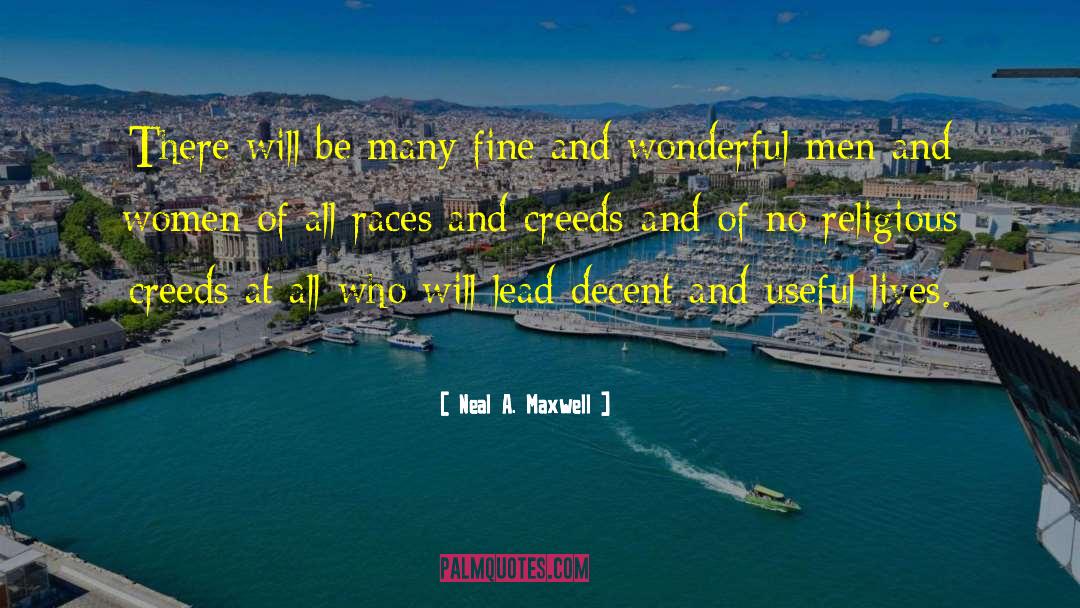 Neal A. Maxwell Quotes: There will be many fine