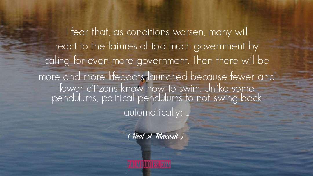 Neal A. Maxwell Quotes: I fear that, as conditions