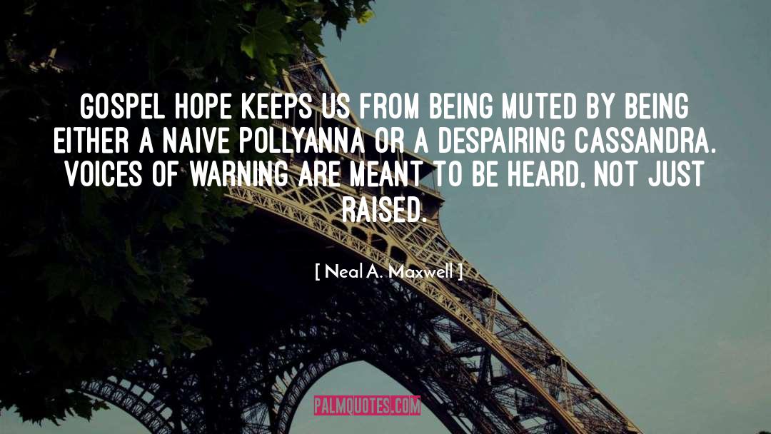 Neal A. Maxwell Quotes: Gospel hope keeps us from