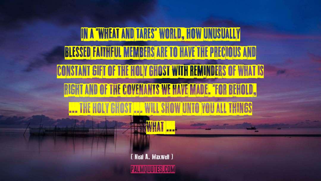 Neal A. Maxwell Quotes: In a 'wheat and tares'