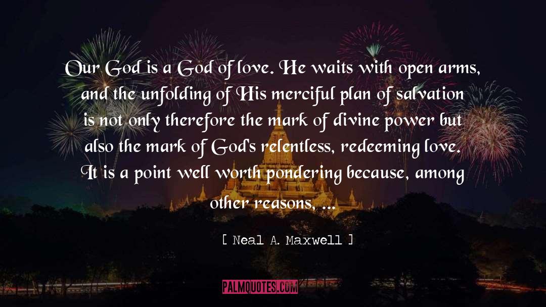 Neal A. Maxwell Quotes: Our God is a God