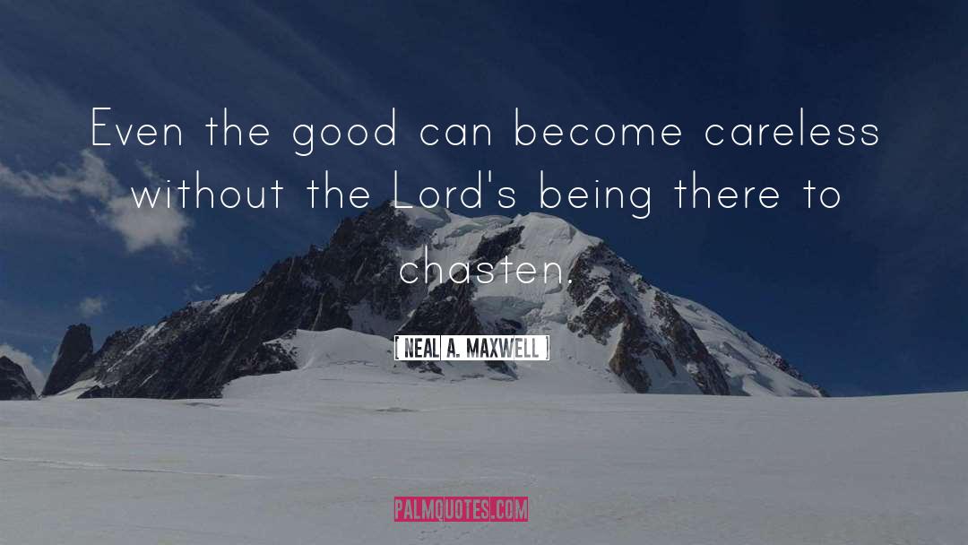 Neal A. Maxwell Quotes: Even the good can become