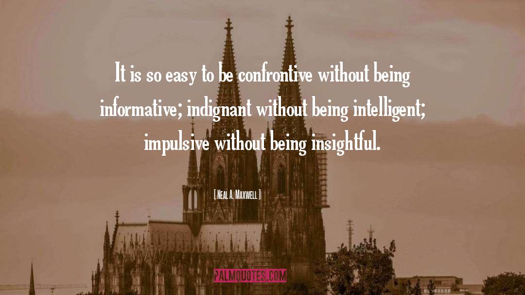 Neal A. Maxwell Quotes: It is so easy to