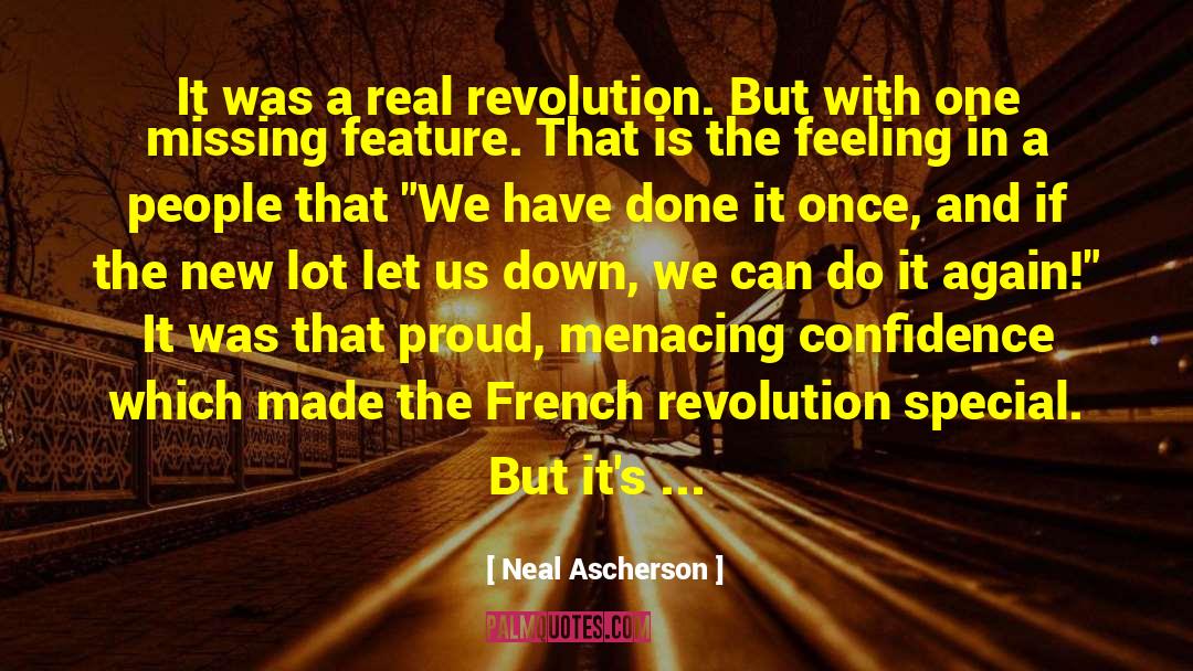 Neal Ascherson Quotes: It was a real revolution.