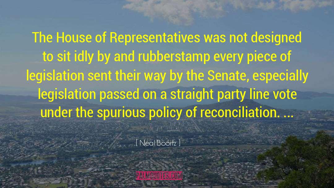 Neal Boortz Quotes: The House of Representatives was