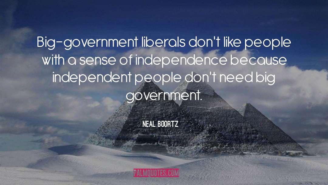 Neal Boortz Quotes: Big-government liberals don't like people