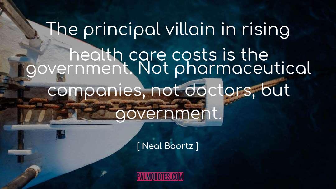 Neal Boortz Quotes: The principal villain in rising