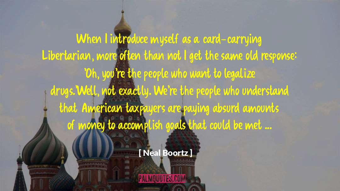 Neal Boortz Quotes: When I introduce myself as