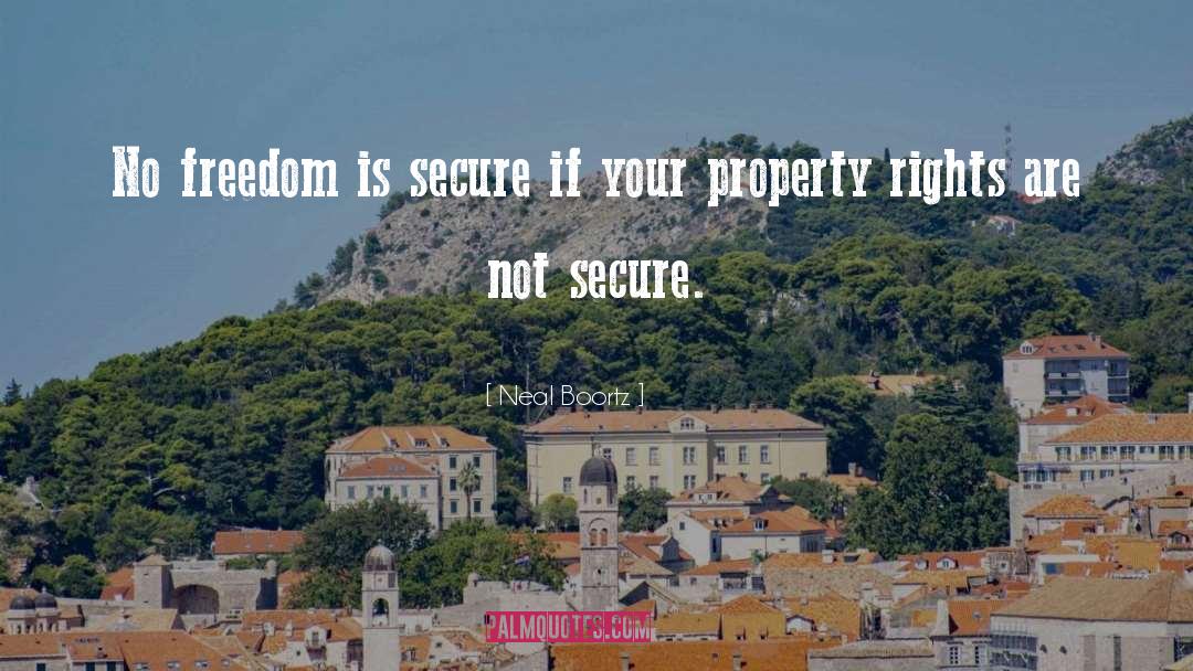 Neal Boortz Quotes: No freedom is secure if