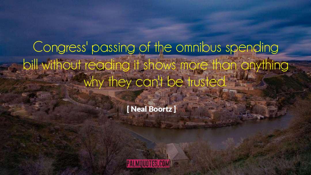Neal Boortz Quotes: Congress' passing of the omnibus