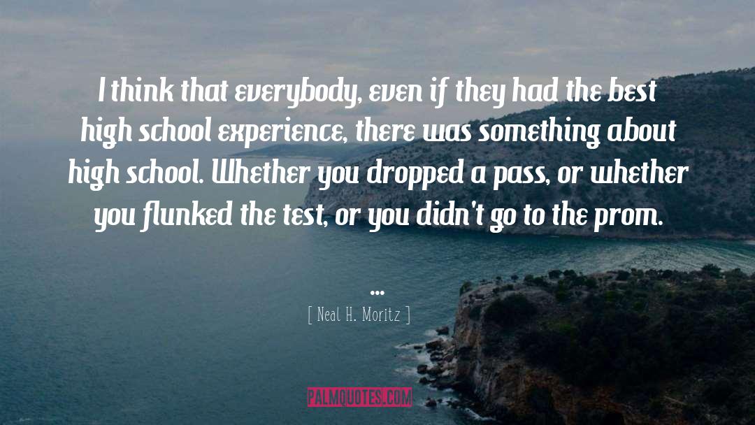 Neal H. Moritz Quotes: I think that everybody, even