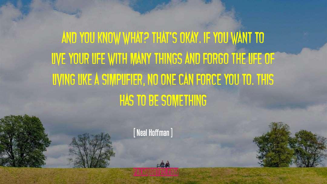 Neal Hoffman Quotes: And you know what? That's