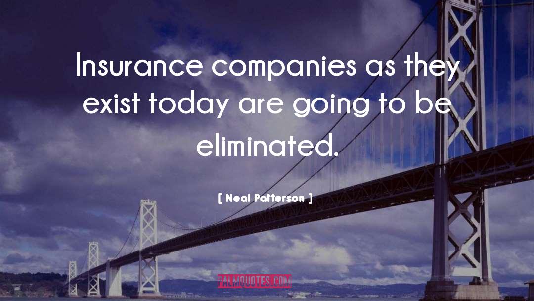 Neal Patterson Quotes: Insurance companies as they exist