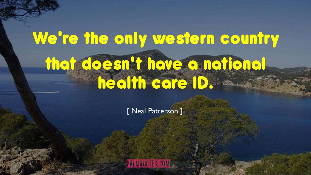 Neal Patterson Quotes: We're the only western country