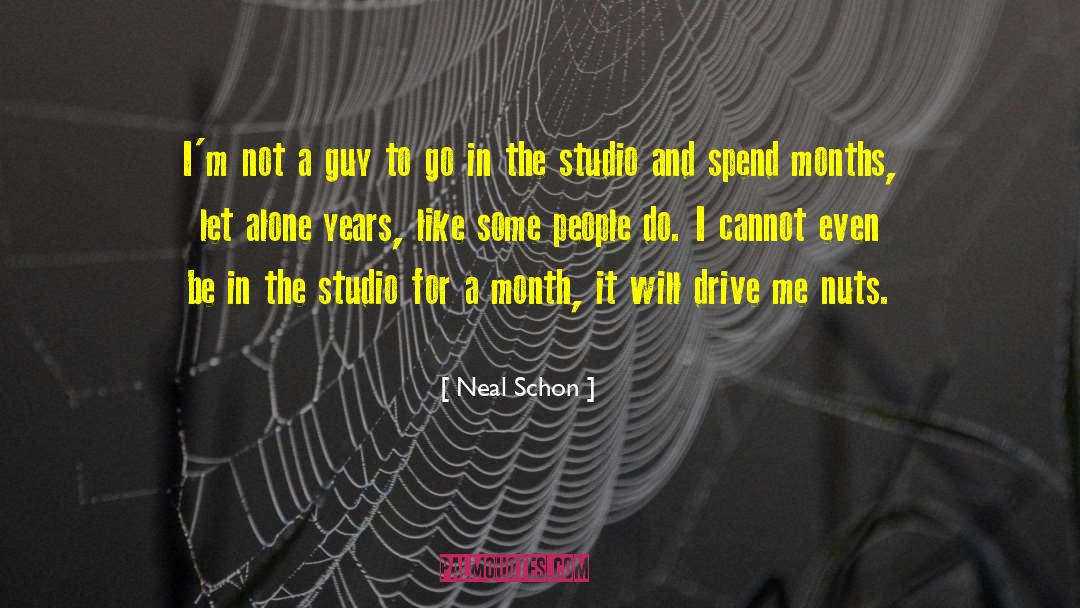 Neal Schon Quotes: I'm not a guy to