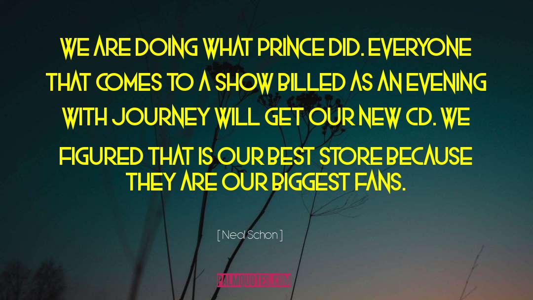 Neal Schon Quotes: We are doing what Prince