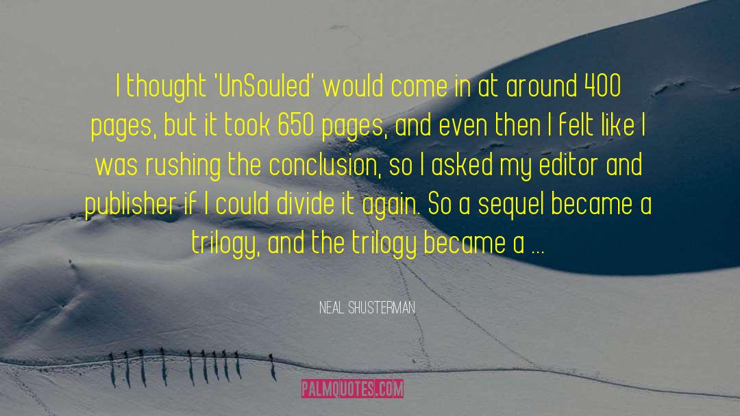 Neal Shusterman Quotes: I thought 'UnSouled' would come