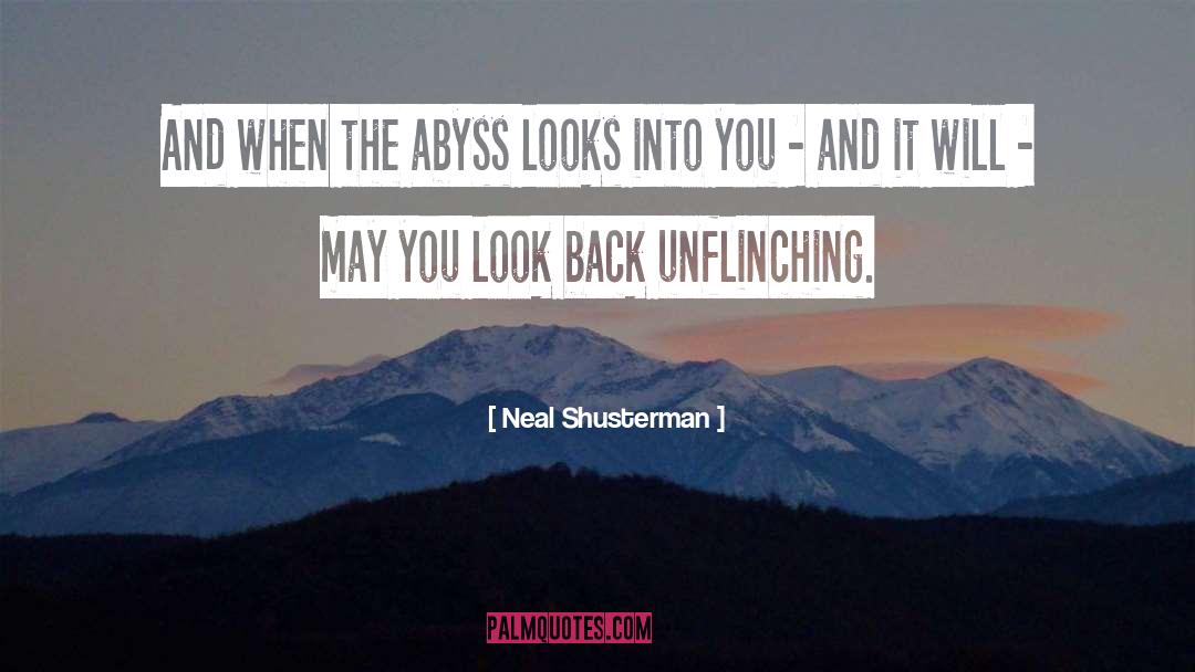 Neal Shusterman Quotes: And when the abyss looks