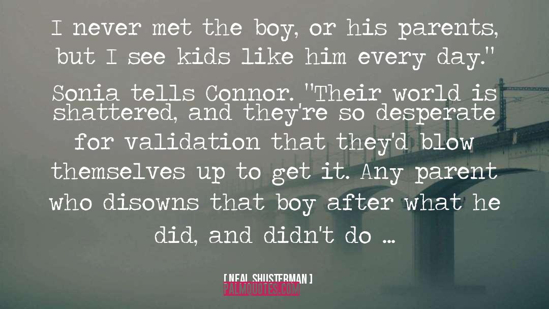 Neal Shusterman Quotes: I never met the boy,