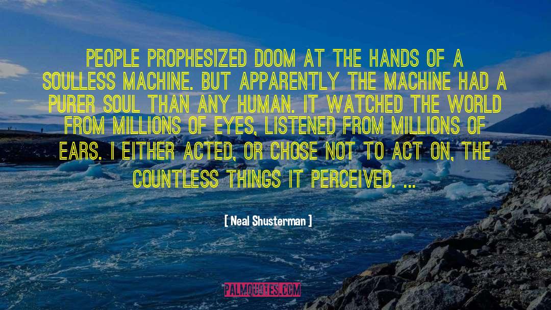 Neal Shusterman Quotes: People prophesized doom at the