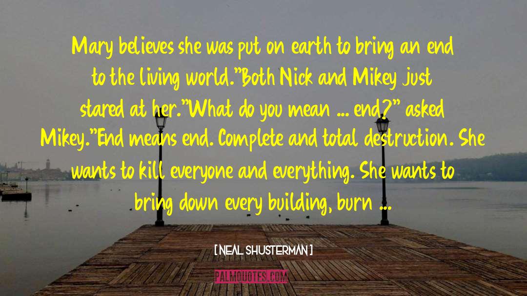 Neal Shusterman Quotes: Mary believes she was put