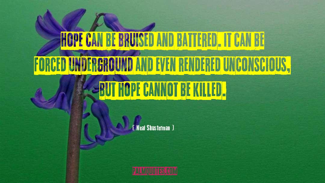 Neal Shusterman Quotes: Hope can be bruised and