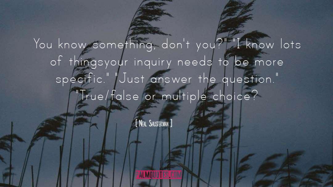 Neal Shusterman Quotes: You know something, don't you?