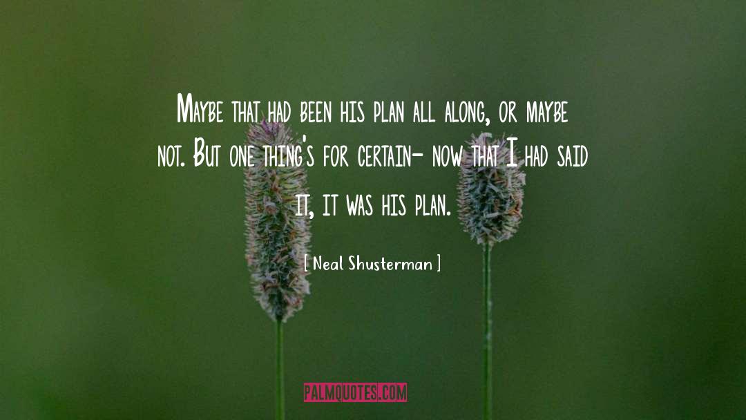 Neal Shusterman Quotes: Maybe that had been his