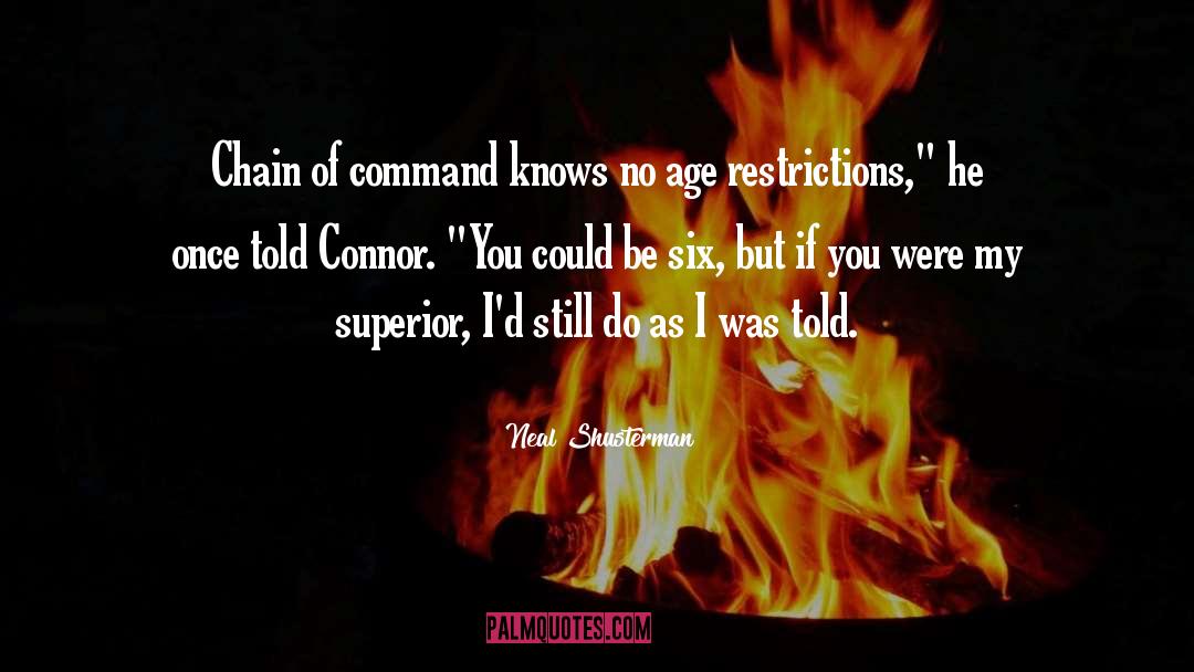 Neal Shusterman Quotes: Chain of command knows no