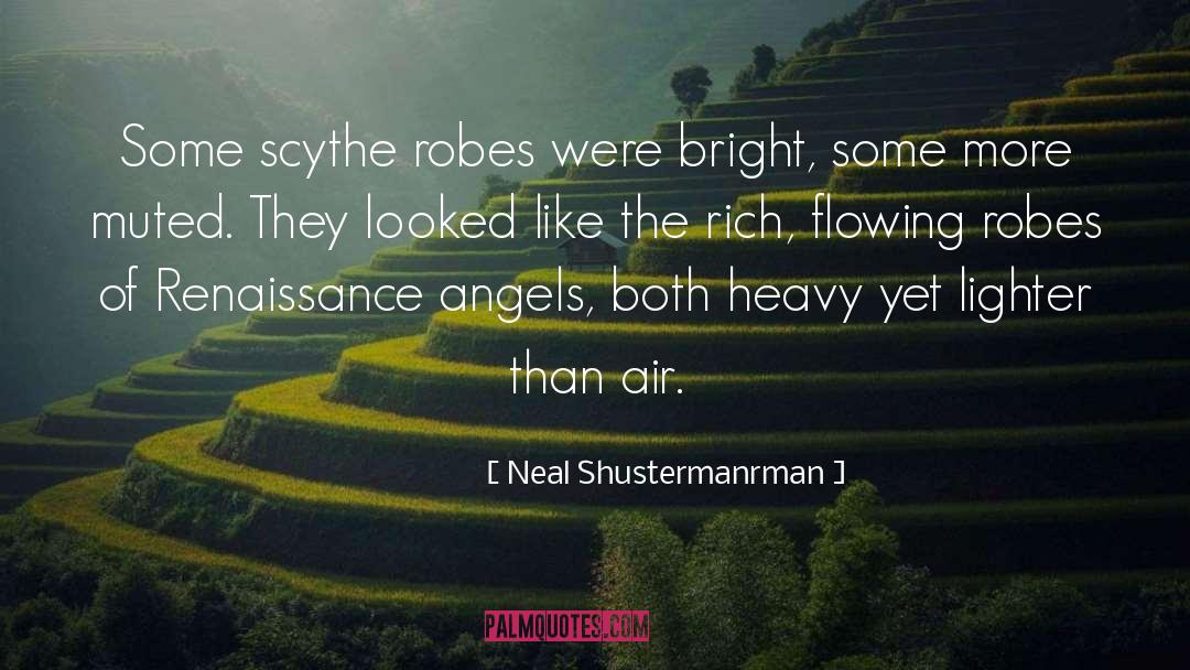 Neal Shustermanrman Quotes: Some scythe robes were bright,